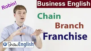 Business English: Branch vs Chain vs Franchise