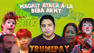 MAGALY ATACA A LA BEBA ARMY | Trumipay