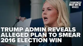 Evidence of alleged plan to link Trump 2016 win to Russian collusion continues to unfold