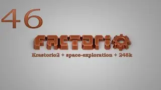 Factorio №46 (Krastorio2 + space-exploration + 248k Modpack)