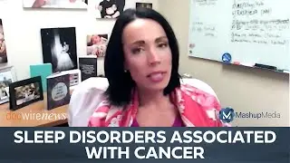 Dr. Anne Marie Morse on the Link Between Sleep Disorders and Cancer