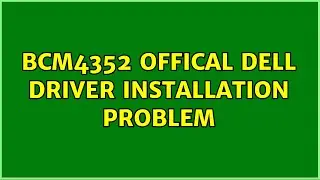 Ubuntu: BCM4352 offical dell driver installation problem