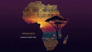 Karura Forest Mist - Meditation Music | Mama Nchi (Motherland) Album