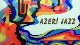 Azeri music / Azeri Jazz / Азербайджанский джаз