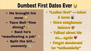 Dumbest First Date Fails and Stories