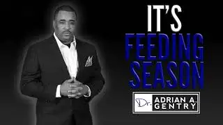 Its Feeding Season - UOP Motivational Call with Dr. Adrian A. Gentry