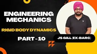 Engineering Mechanics Rigid Body Dynamics L-10| GATE 2024/2025 | JS GILL (Ex BARC) #gate #mechanical