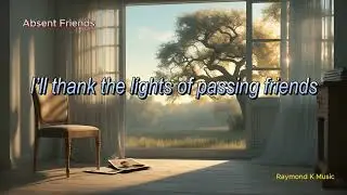 Absent Friends - Gentle Ballad About Fleeting Connections, Remembering and Healing
