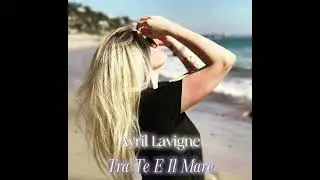 Avril Lavigne - Tra Te E Il Mare (Laura Pausini AI Cover)