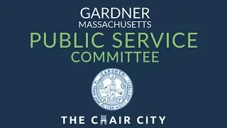 Gardner Public Service Committee Meeting Dec 15, 2023