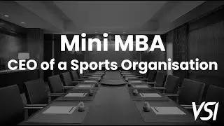 Welcome to VSI's Mini MBA CEO of a Sports Organisation, Introduction Webinar