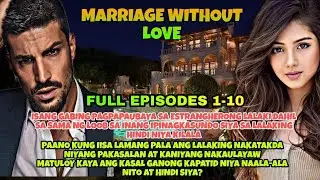 Full Episode.Part 1 to 10.Marriage Without Love|Pts.Story
