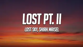 Lost Sky - Lost pt. II (Lyrics) ft. Shiah Maisel