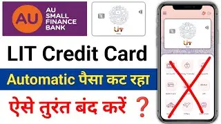 AU Small Finance Bank LIT Credit Card Automatic Paisa cut Raha AU Bank Credit Card Charges cut gaya