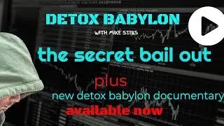 The Super Secret Financial Bail out!! PLUS the release of Detox Babylon's first documentary.