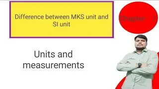 Difference Between MKS Unit And SI Unit