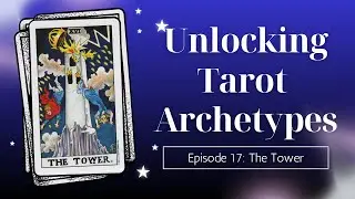 Раскрытие архетипов Таро — Эпизод 17: XVI Башня