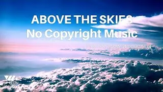 Above the Skies - Top Flow Production. No Copyright Music  Ambient, Corporate.