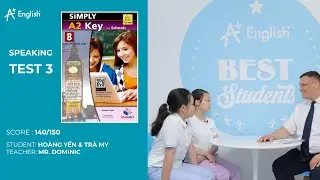 A2 KET Speaking test &ndash;  HO&Agrave;NG YẾN & TR&Agrave; MY | SPEAKING TEST 3