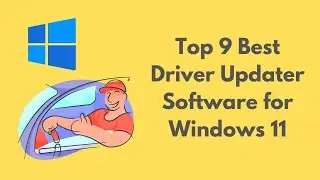 Top 9 Best Driver Updater Software for Windows 11 2022