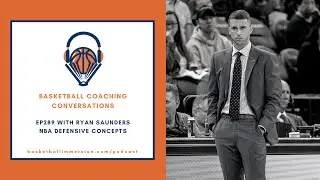 The Basketball Podcast: EP289 with Ryan Saunders on NBA Defense