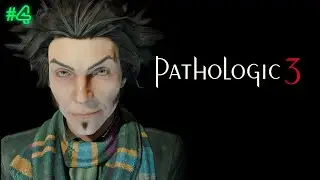 ТЕАТР СМЕРТИ | МОР | PATHOLOGIC 3 | ПРОХОЖДЕНИЕ #4
