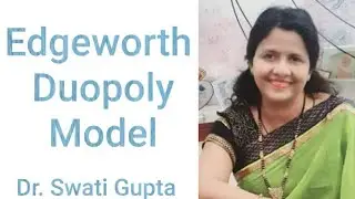 Edgeworth Duopoly Model by Dr. Swati Gupta | Economics|Commerce| Management
