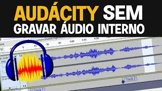 Audacity n&atilde;o grava &aacute;udio interno, resolva agora! (ERRO AO GRAVAR)