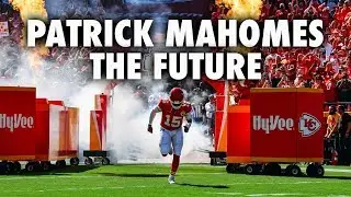 Patrick Mahomes: The Future Of The NFL