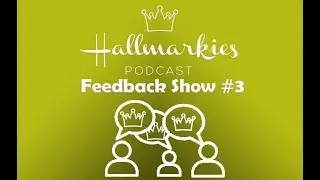 Hallmarkies: Fan Feedback Show #3