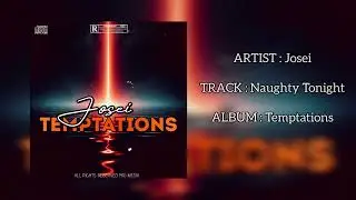Josei - Naughty Tonight (Official Audio) #temptationsEP