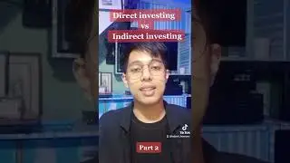 Direct Investing vs Indirect Investing Part 2