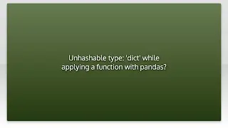Unhashable type: 'dict' while applying a function with pandas?