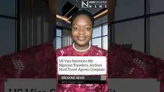 US Visa Sanctions Hit Nigerian Travelers, Airlines Hard. Travel Agents ┃ Ask Nigeria Breaking News!