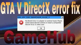 Gta v directX error fix gameHub