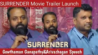 Arivazhagan &Gowthaman Director speech at Surrender Movie Trailer Launch.