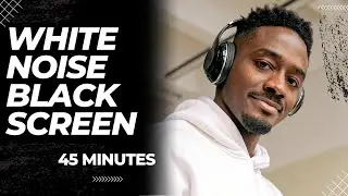 White Noise Black Screen 45 Minutes | Sleep, Study, Focus