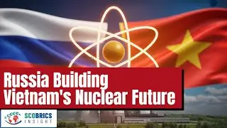 Why Vietnam Wants Nuclear Power (and Russia's Helping Them)