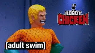 The Best of... Aquaman | Robot Chicken | [adult swim]
