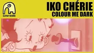 IKO CH&Eacute;RIE - Colour Me Dark [Official]