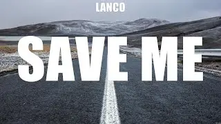 LANCO - Save Me (Lyrics) Meet Me in the City, Cocktail Conversations, Write It on My Heart