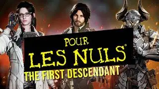 GUIDE POUR DEBUTANT [THE FIRST DESCENDANT] (Bien débuter)