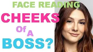Face Reading &ndash; Do you have CHEEKS of a BOSS?