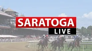 2022 Saratoga Live - Travers Day Part 1