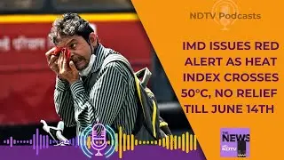Heatwave And Red Alert In Delhi | Heat Index Reaches 50 Degree Celsius In Delhi, IMD Issues Advisory