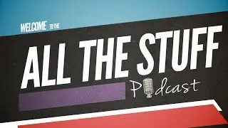 All The Stuff Podcast - Episode 22 - Purging Post Christmas