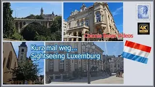 Kurz mal weg ... Ein Tag in Luxemburg Sehensw&uuml;rdigkeiten (4K - Walk)