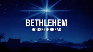 Bethlehem - House of Bread