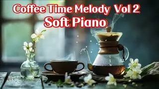 Coffee Time Melody ☕ Vol.2 — Relaxing Piano Music for Calm Moments | Cozy Café Ambience