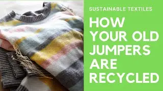 How Wool Jumpers Are Recycled | From Sweater To Yarn | The Life Process of Recycled Knitwear